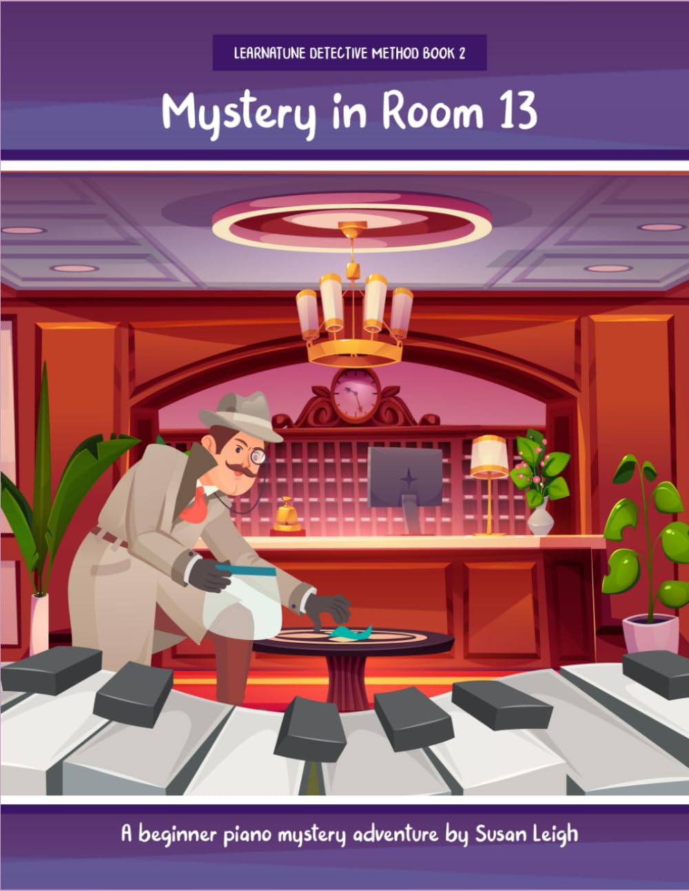 Mystery in Room 13: A beginner piano mystery adventure (Learnatune Detective Method)