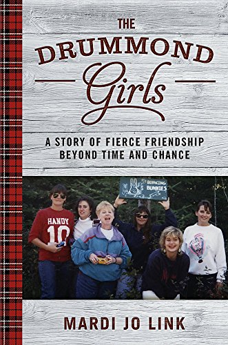 The Drummond Girls: A Story of Fierce Friendship Beyond Time and Chance The Drummond Girls: A Story of Fierce Friendship Beyond Time and Chance