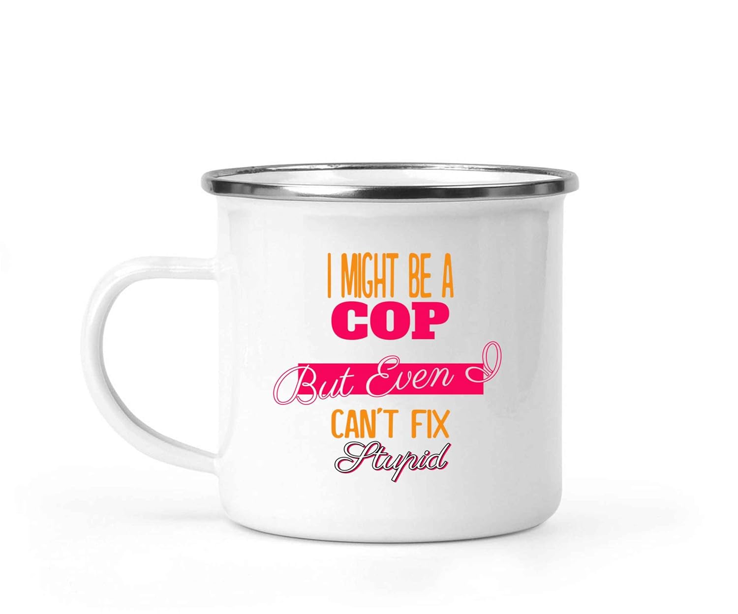 Humorous Gift for Friends, an Ideal Gift Idea for - Even I Can't Fix Funny Cop Quote on Large 12 Oz White Stainless Steel Camping Mug