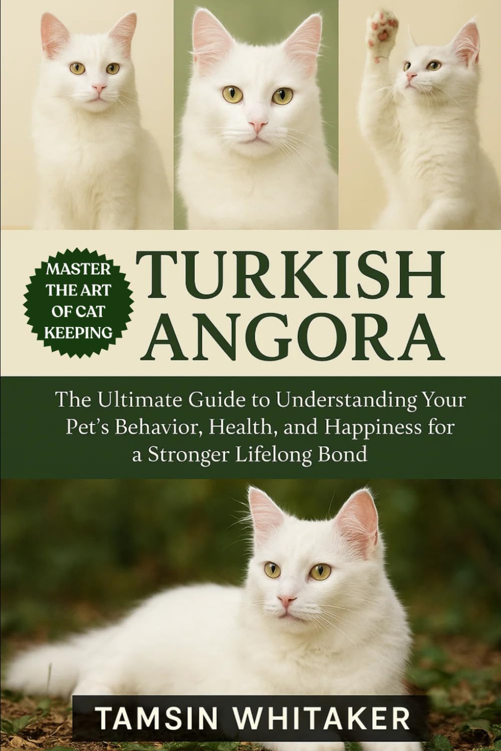 TURKISH ANGORA AS PET: The Ultimate Guide to Understanding Your Pet’s Behavior, Health, and Happiness for a Stronger Lifelong Bond