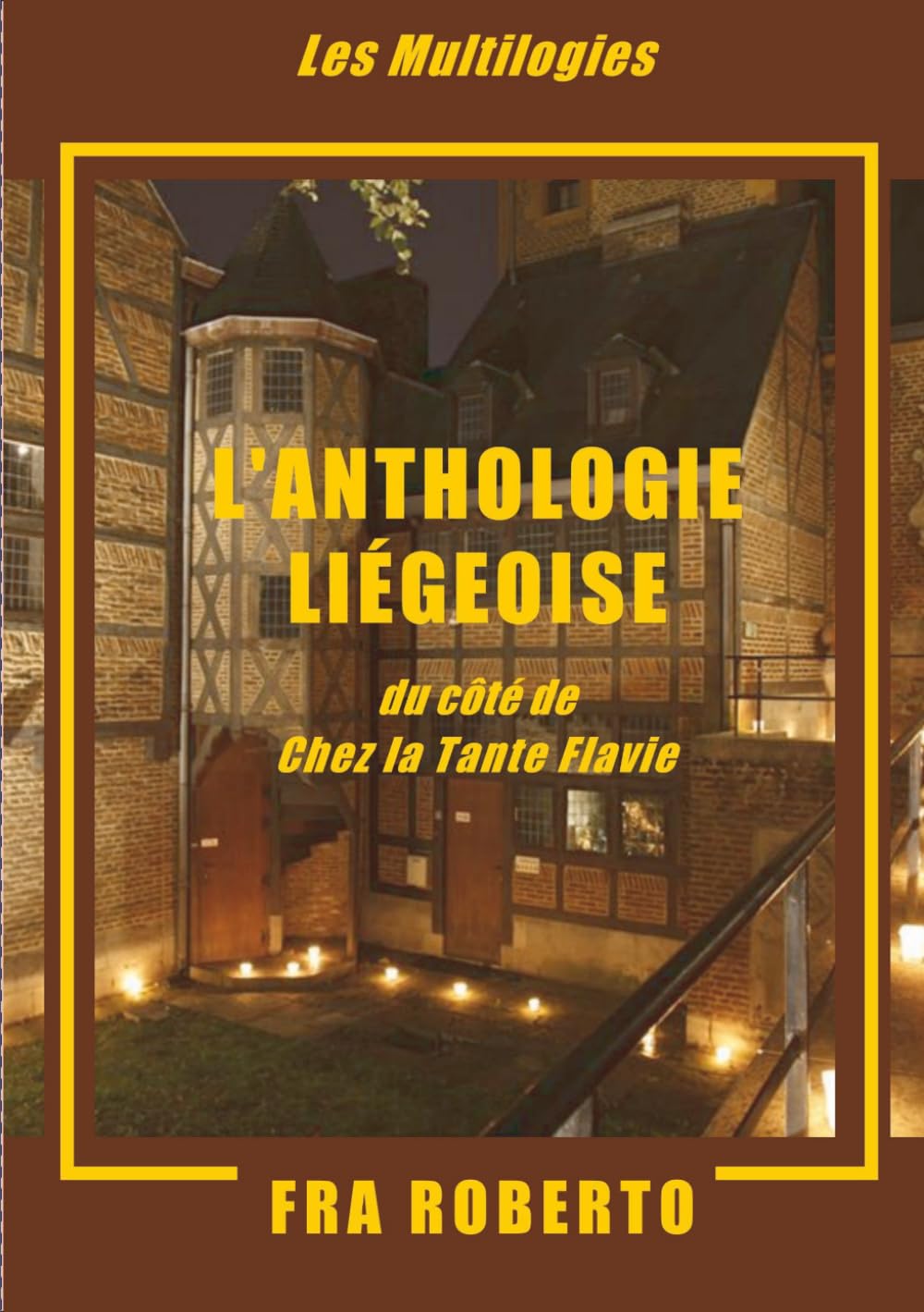 L'Anthologie liégeoise: Chez la tante Flavie (Les enquêtes de Fra Roberto)