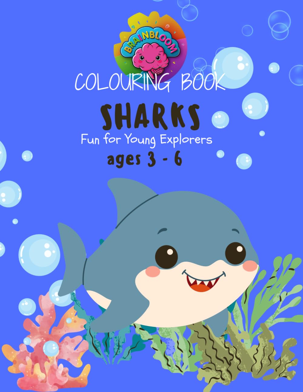 Colouring Ages 3–6 "Sharks": A Preschool Activity Book to Improve Fine Motor Skills, and Build Early Confidence. (Colouring Series Ages 3-6)