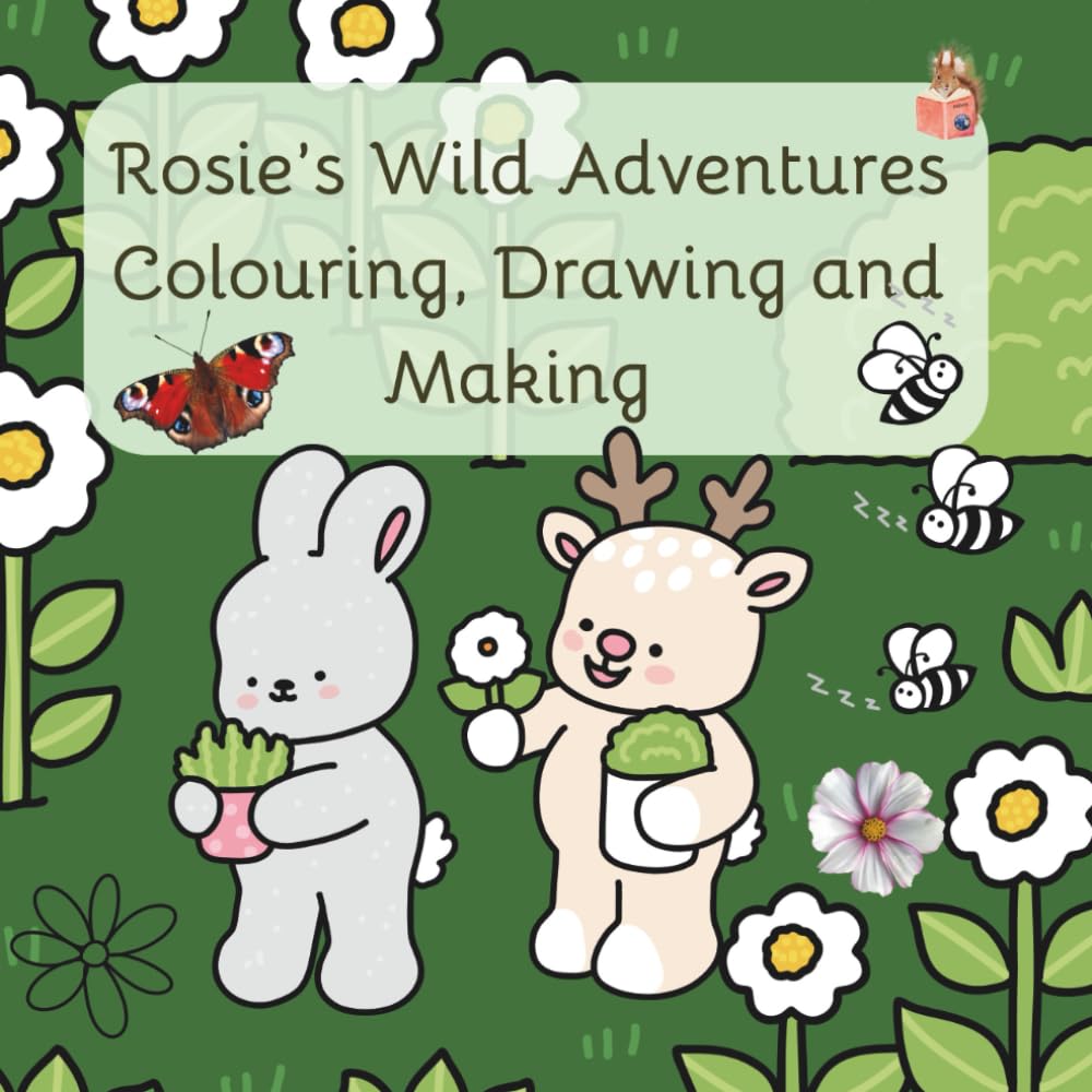 Rosie's Wild Adventures: Colouring, drawing and making (shorter version)