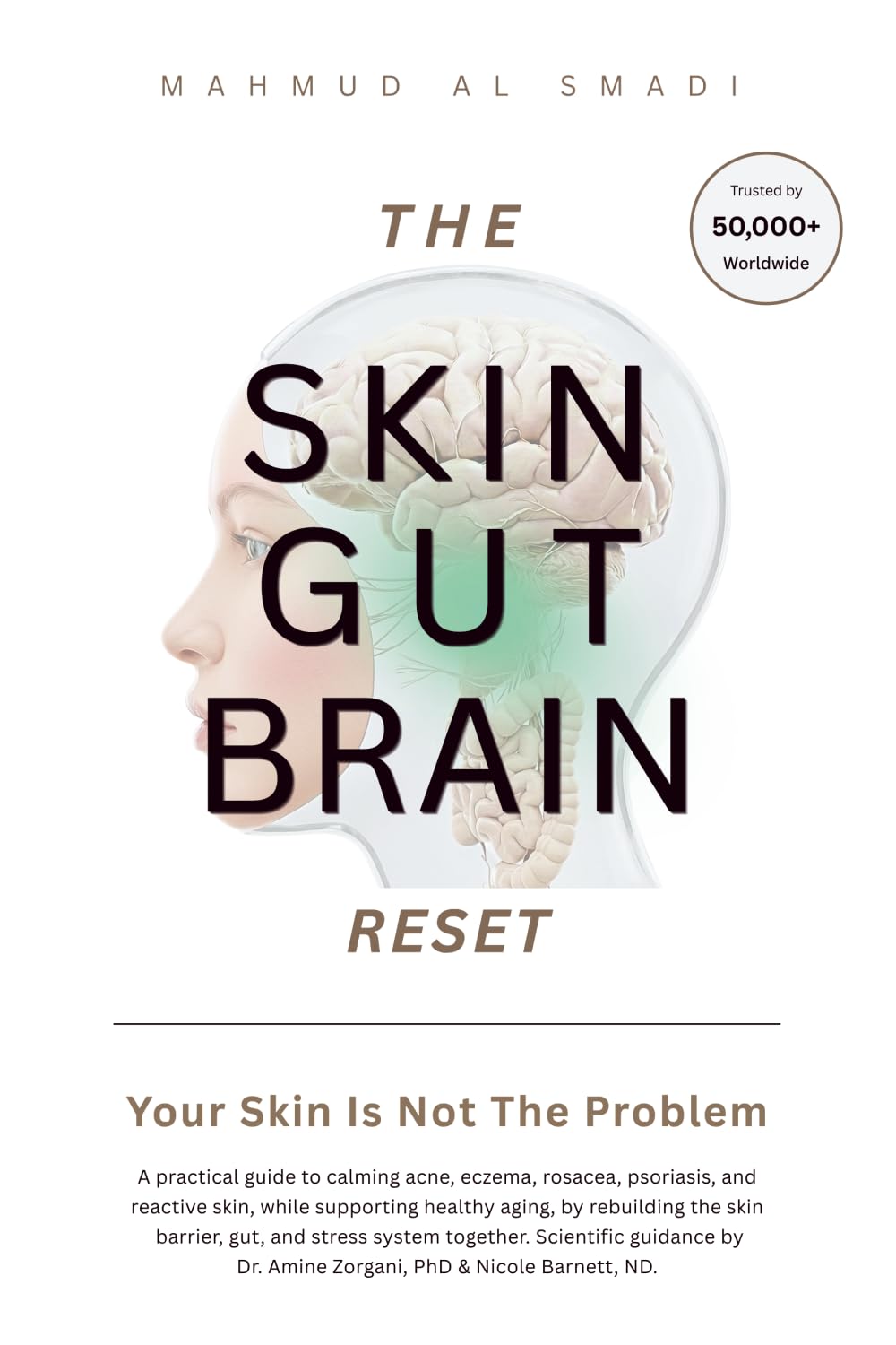 The Skin-Gut-Brain Reset: Your Skin Is Not the Problem: Heal Acne, Eczema, Rosacea, Psoriasis, and Reactive Skin While Supporting Healthy Aging Through the Skin–Gut–Brain Axis