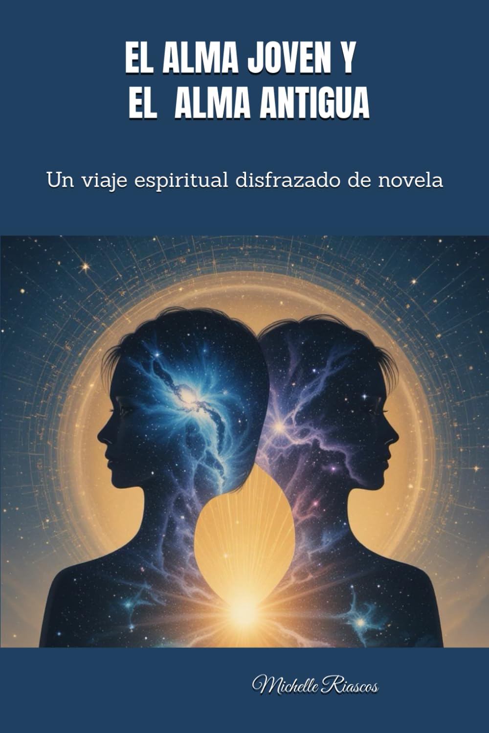 EL ALMA JOVEN Y EL ALMA ANTIGUA: Un viaje espiritual disfrazado de novela