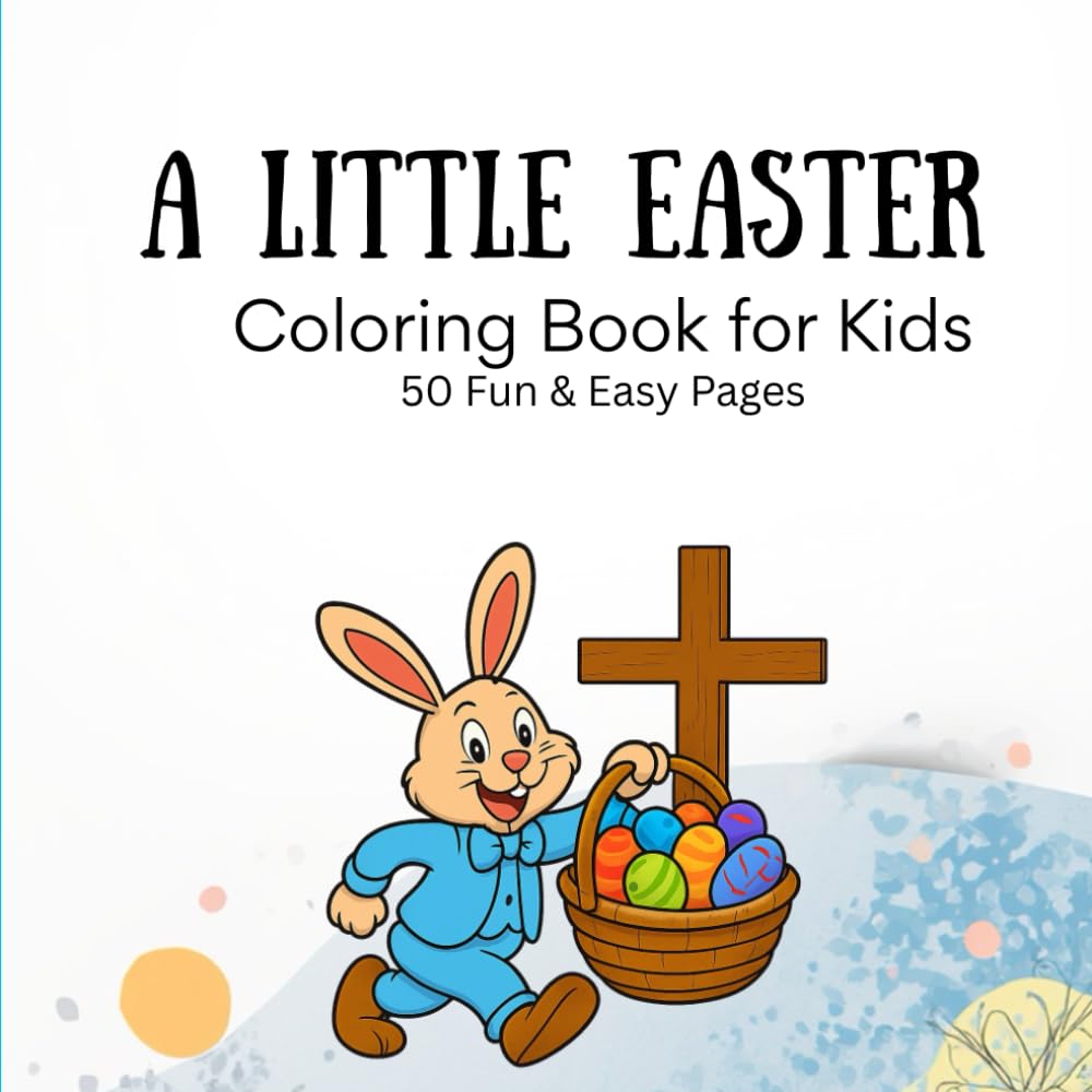 A Little Easter Coloring Book for Kids Ages 4 - 8: 50 Simple & Fun Spring Coloring Pages