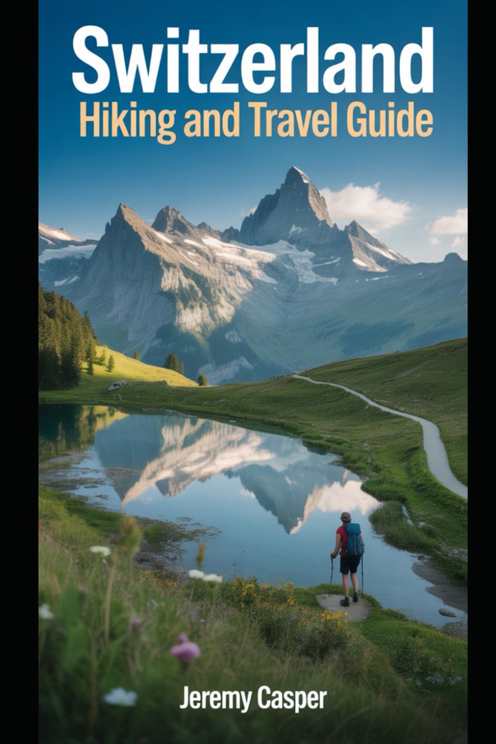 SWITZERLAND HIKING AND TRAVEL GUIDE