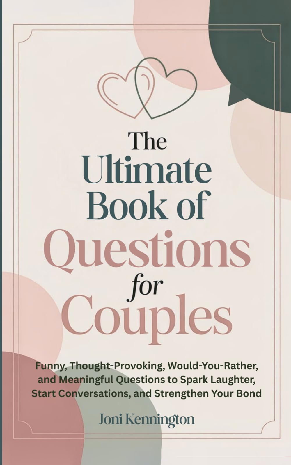 The Ultimate Book of Questions for Couples: Funny, Thought-Provoking, Would-You-Rather, and Meaningful Questions to Spark Laughter, Start Conversations, and Strengthen Your Bond