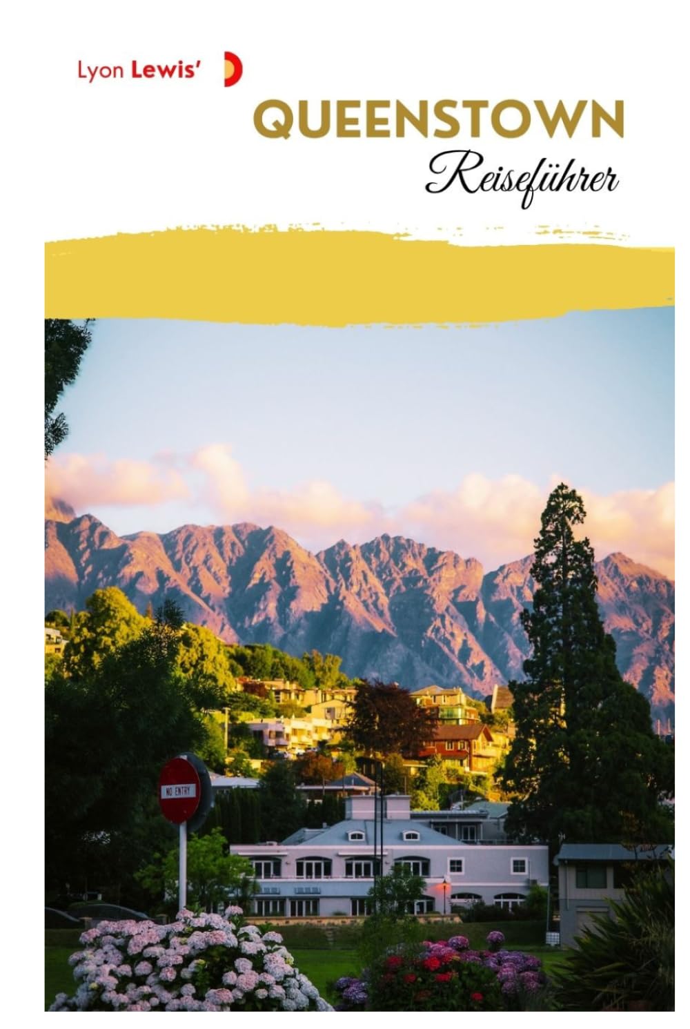 Queenstown Reiseführer: Sehenswürdigkeiten, Panoramastraßen, Outdoor-Aktivitäten, Kulinarisches, Wanderwege, Tagesausflüge und praktische Routenvorschläge