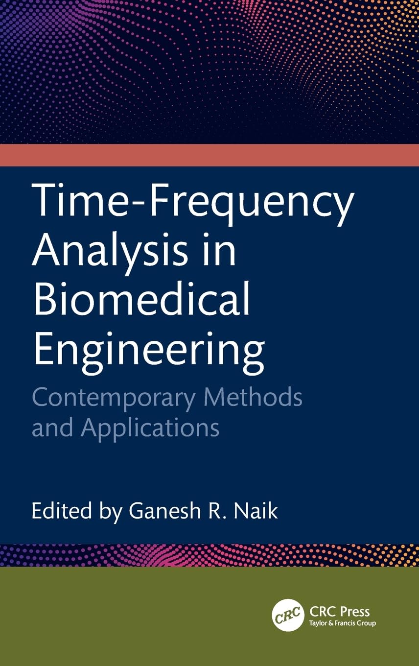 Time-Frequency Analysis in Biomedical Engineering: Contemporary Methods and Applications