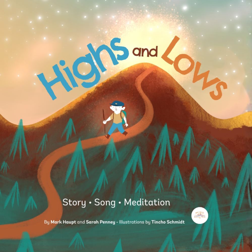 Highs And Lows: A Children’s Book About Emotions, Resilience, and Life’s Ups and Downs (Includes Song & Meditation) (Mind Mountain Stories)