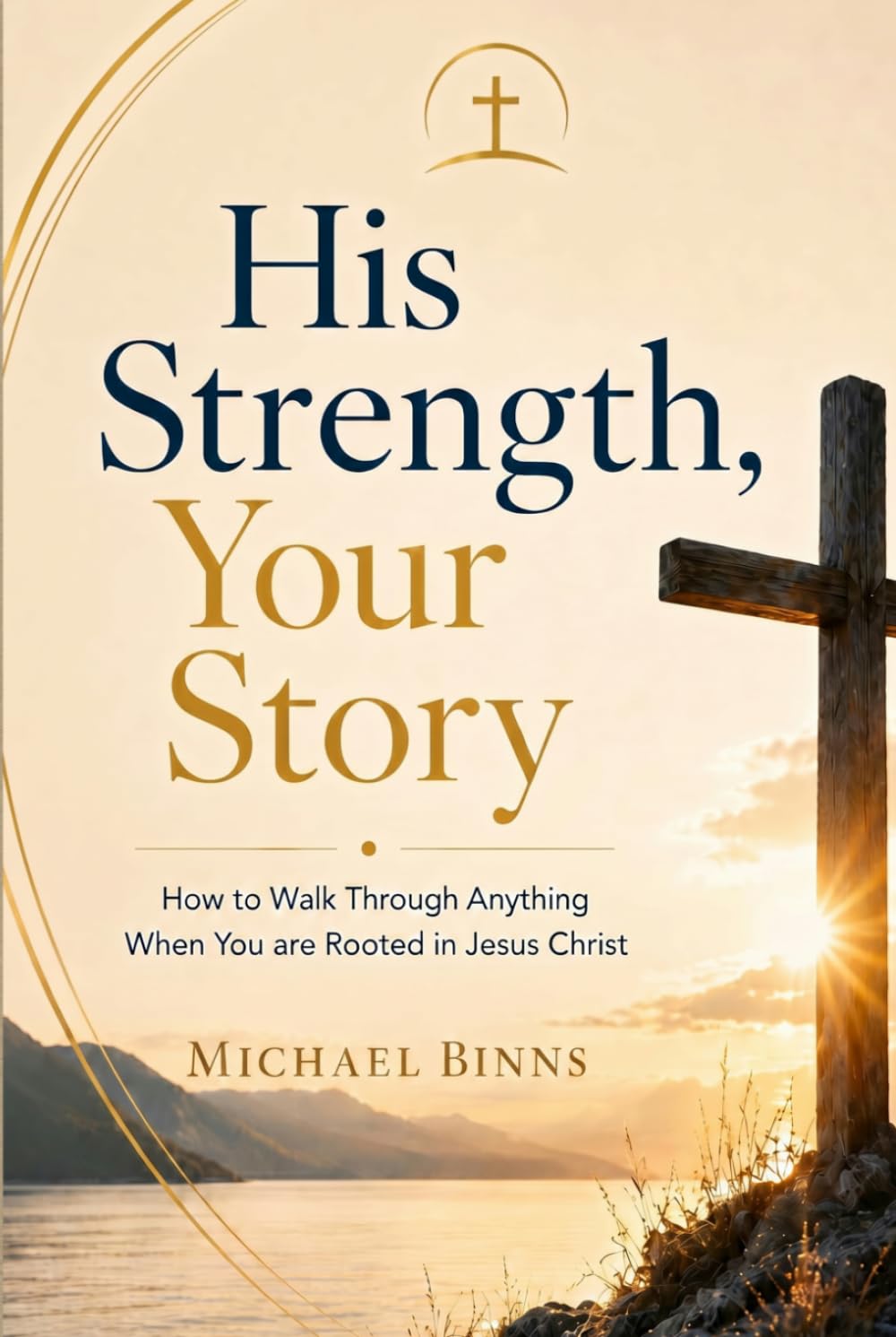 His Strength, Your Story: How to Walk Through Anything When You are Rooted in Jesus Christ