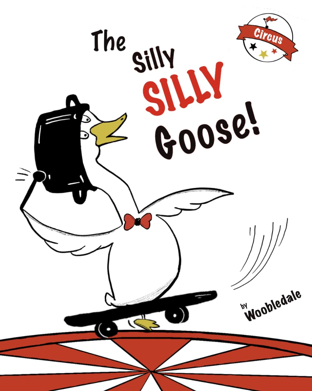 The Silly Silly Goose!: Circus Mischief