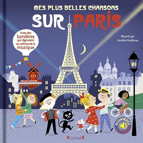 Mes plus belles chansons sur Paris – Livre sons et lumières avec 6 puces avec les extraits originaux, grand format – Dès 1 an