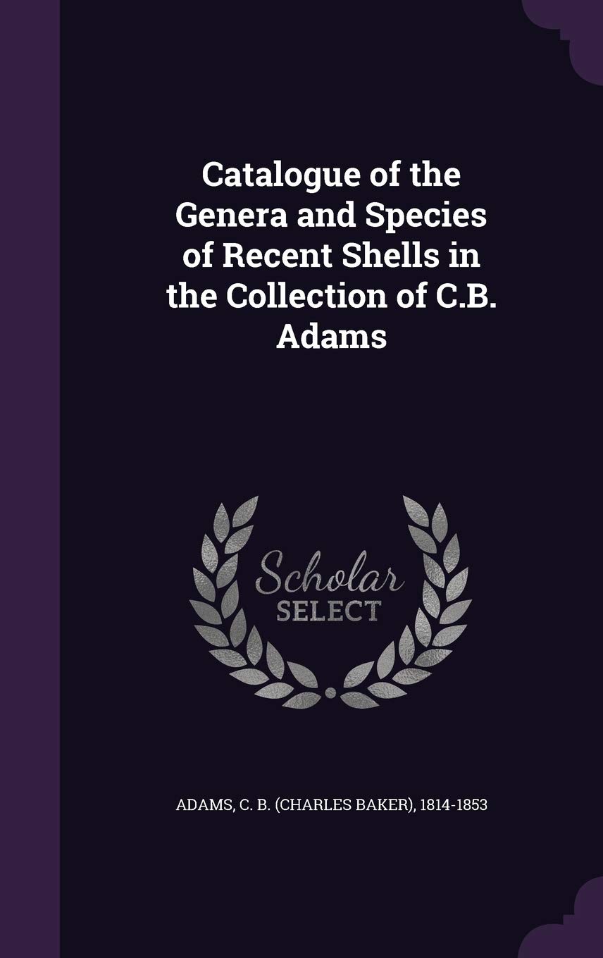 Catalogue of the Genera and Species of Recent Shells in the Collection of C.B. Adams