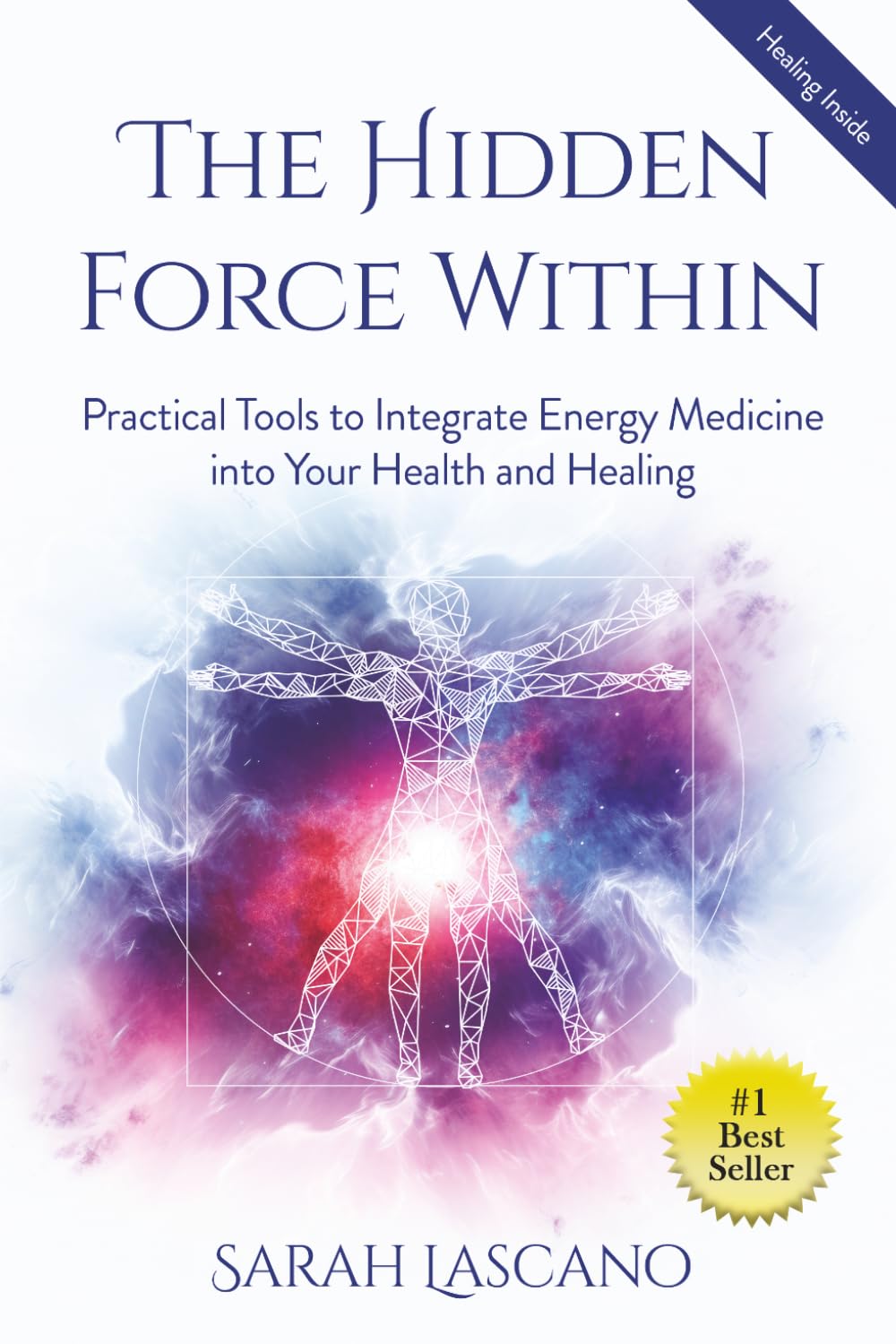 The Hidden Force Within: Practical Tools to Integrate Energy Medicine into Your Health and Healing