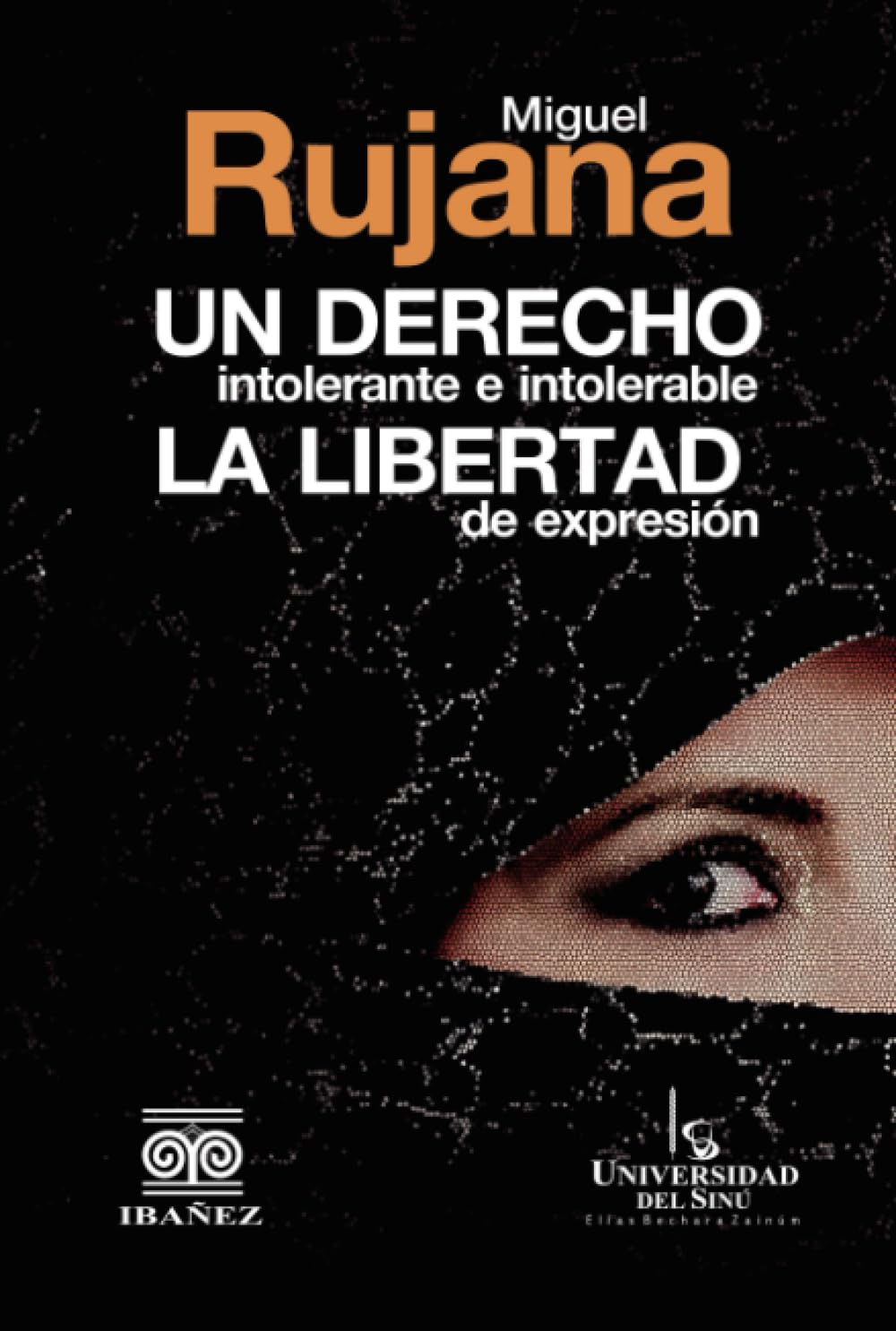 Un derecho intolerante e intolerable: La libertad de expresión (Spanish Edition)