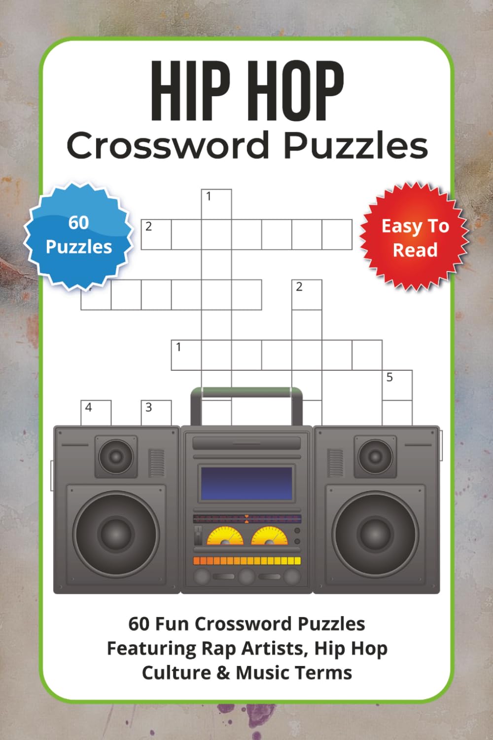 Hip Hop Crossword Puzzles: 60 Fun Crossword Puzzles Featuring Rap Artists, Hip Hop Culture & Music Terms
