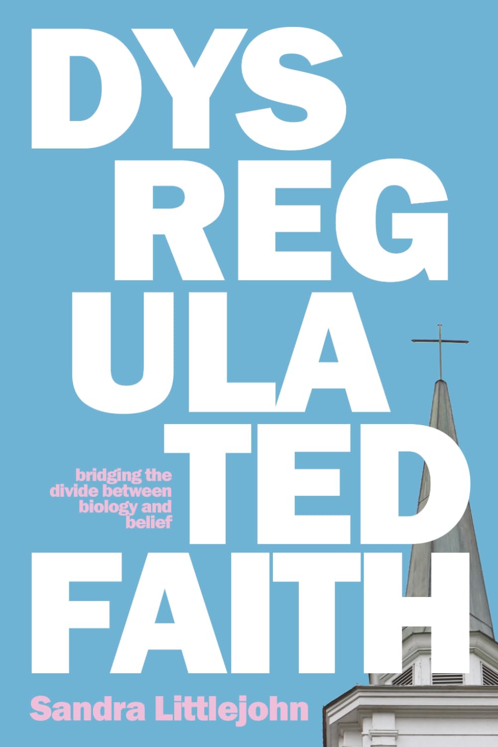 Dysregulated Faith: Bridging the Divide Between Biology and Belief