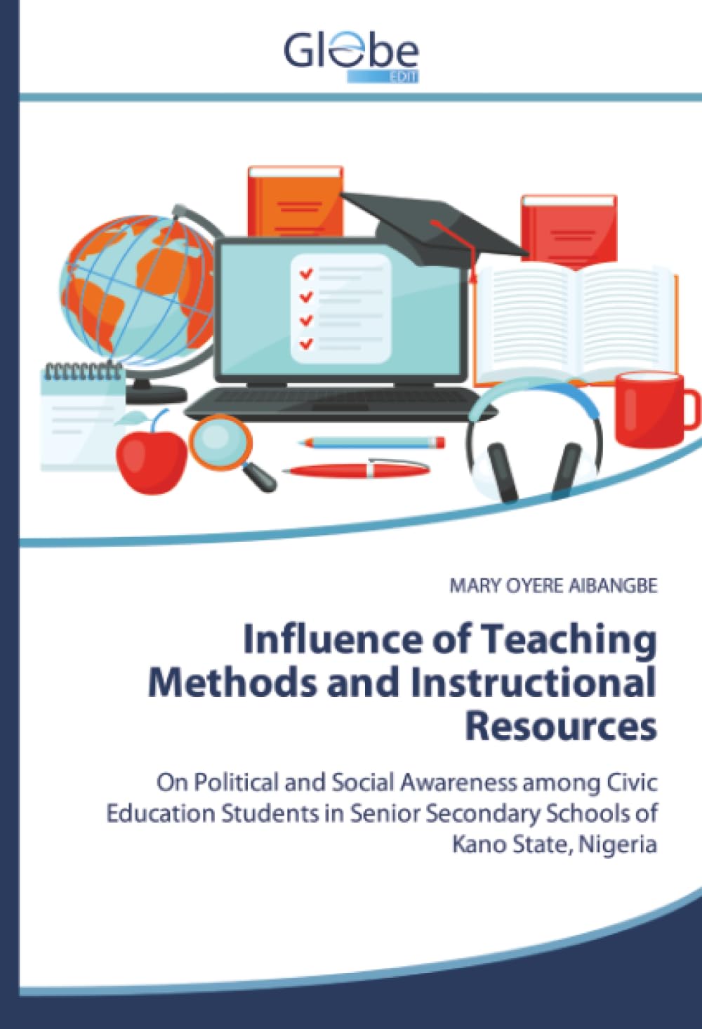 Influence of Teaching Methods and Instructional Resources: On Political and Social Awareness among Civic Education Students in Senior Secondary Schools of Kano State, Nigeria