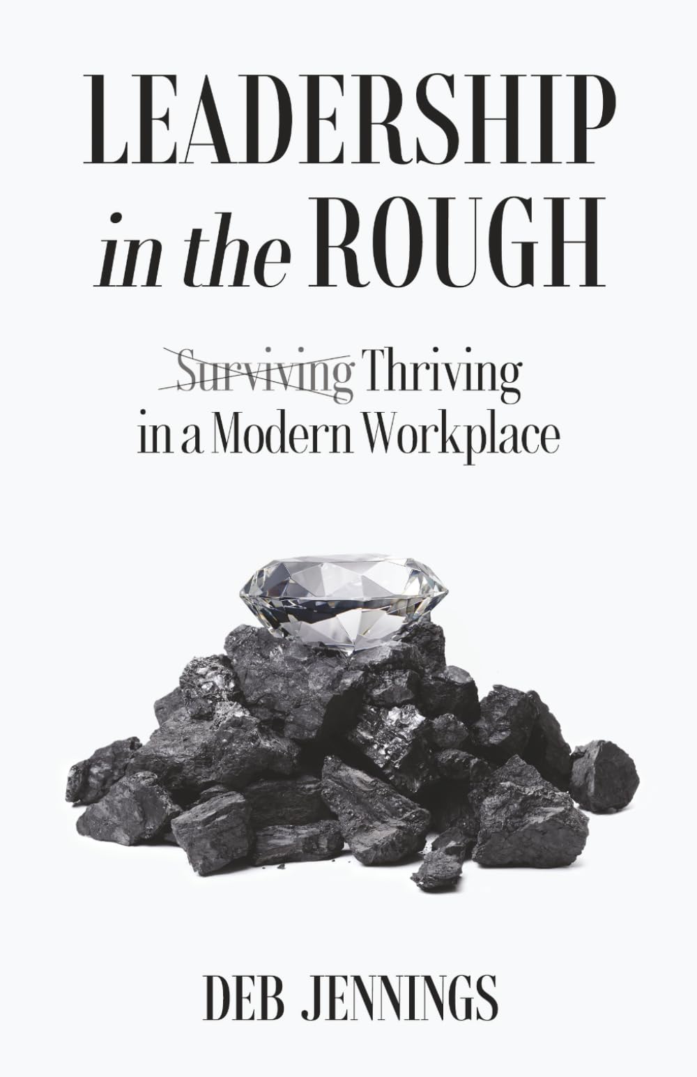 Leadership in the Rough: Thriving in a Modern Workplace