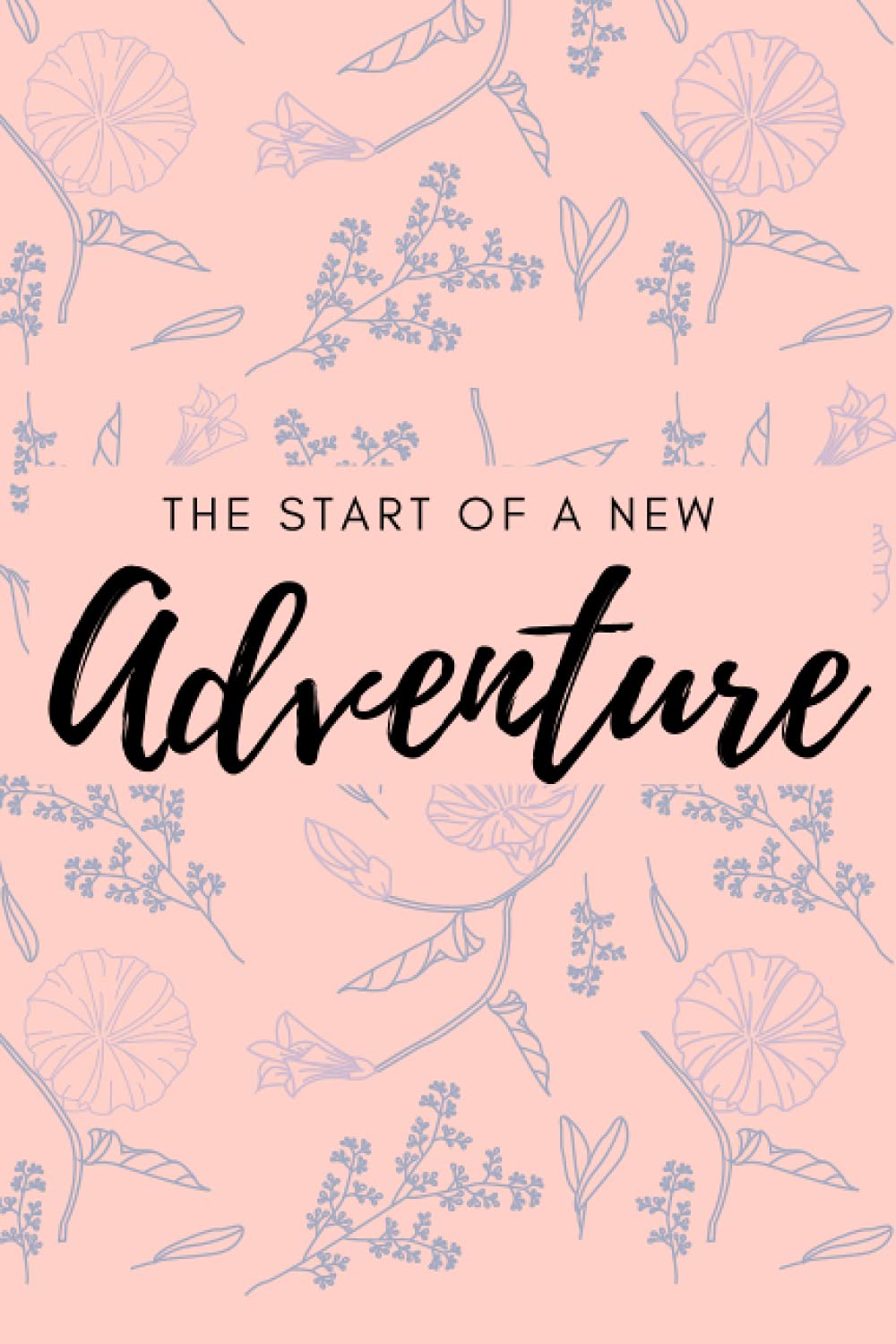 The Start of a New Adventure Journal (Diary, Notebook) - 6"x9", 120 Pages: Pastel Minimalistic Notebook Journal