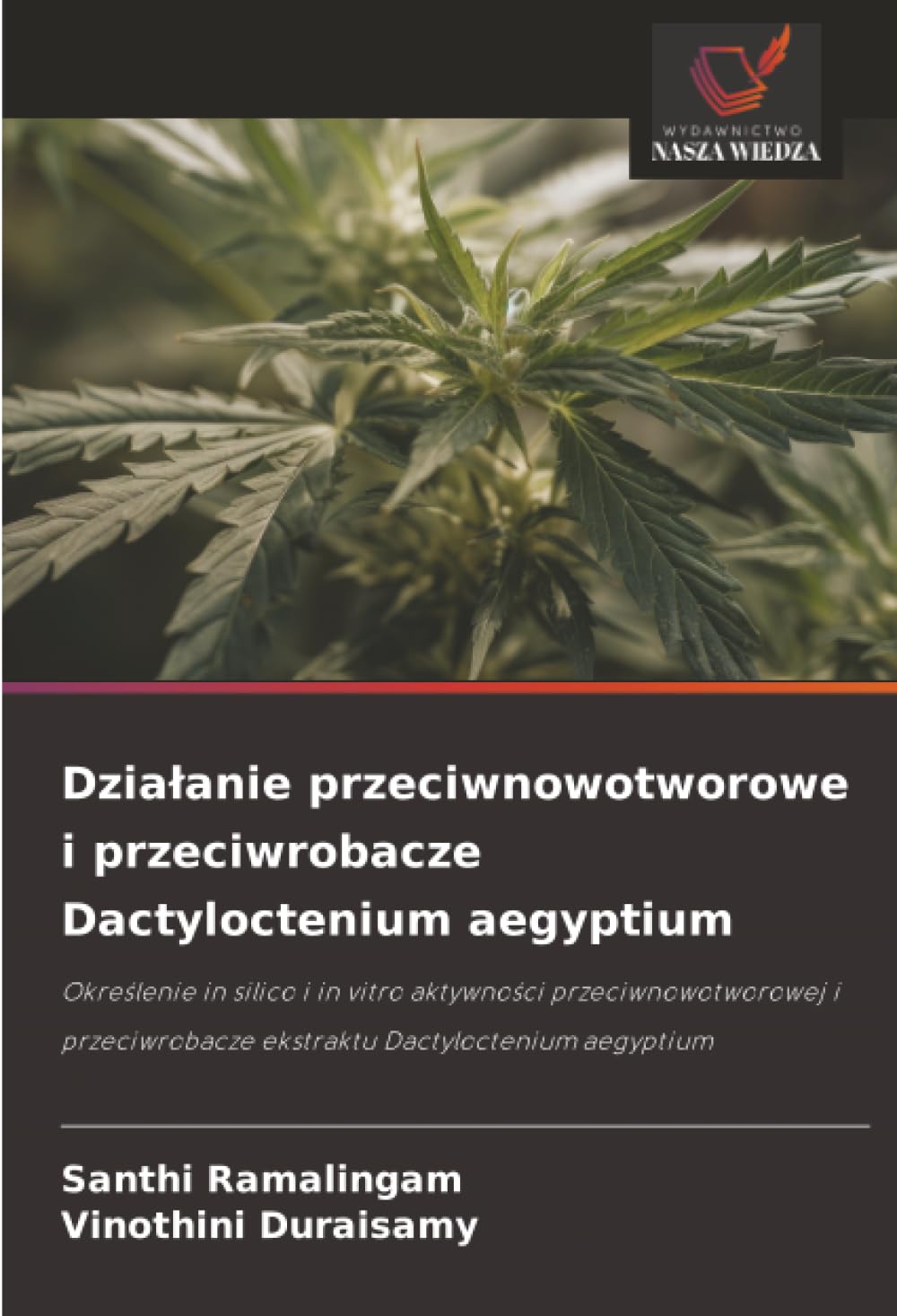 Dzia¿anie przeciwnowotworowe i przeciwrobacze Dactyloctenium aegyptium: Okre¿lenie in silico i in vitro aktywno¿ci przeciwnowotworowej i przeciwrobacze ekstraktu Dactyloctenium aegyptium