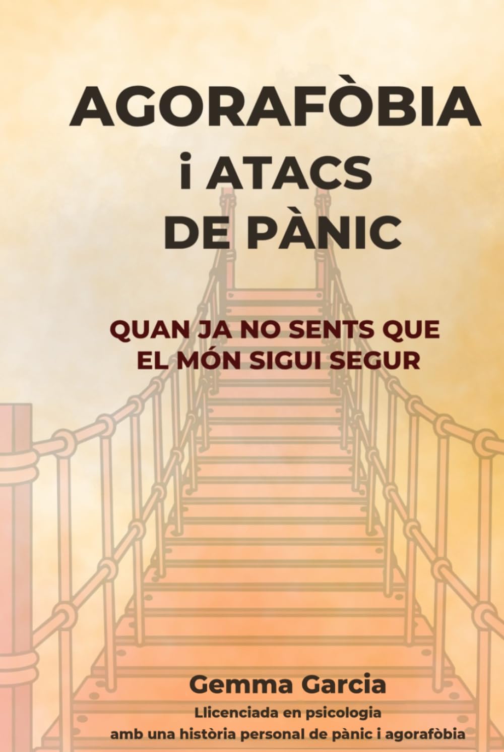 AGORAFÒBIA I ATACS DE PÀNIC: Quan ja no sents que el món sigui segur. Un recorregut real per recuperar espais i llibertat (Eixampla el teu món)