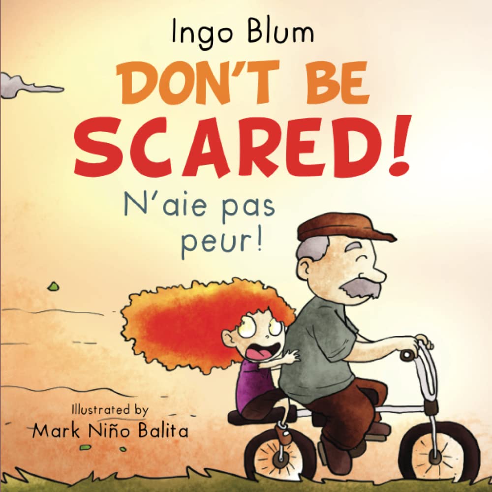 Don't Be Scared! - N’aie pas peur!: Bilingual Children's Book English-French with Pics to Color (Kids Learn French)