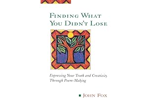 Finding What You Didn't Lose: Expressing Your Truth and Creativity through Poem-Making (Inner Work Book)