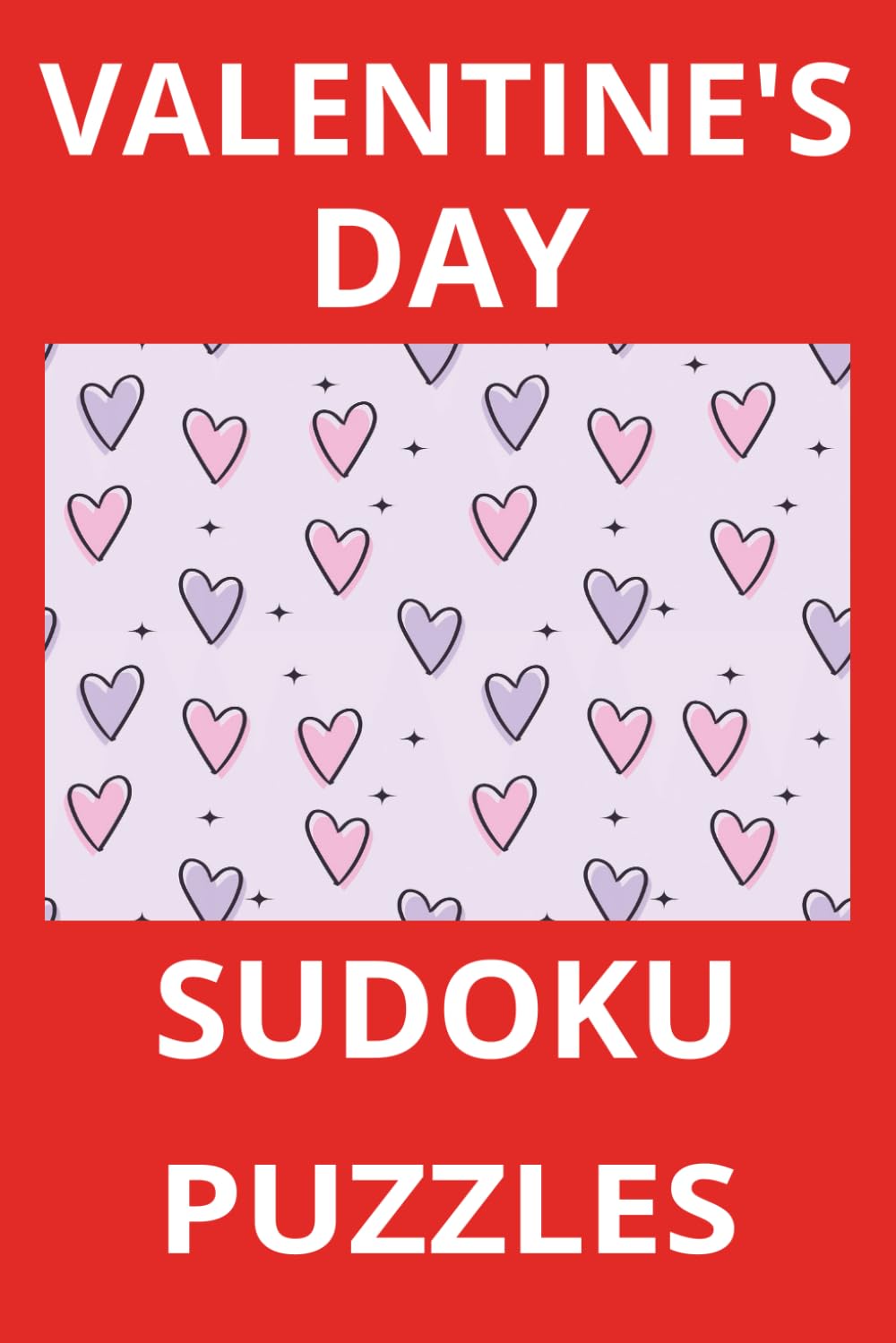 VALENTINE'S DAY SUDOKU: A Thoughtful Puzzle Book for Valentine’s Day Fun