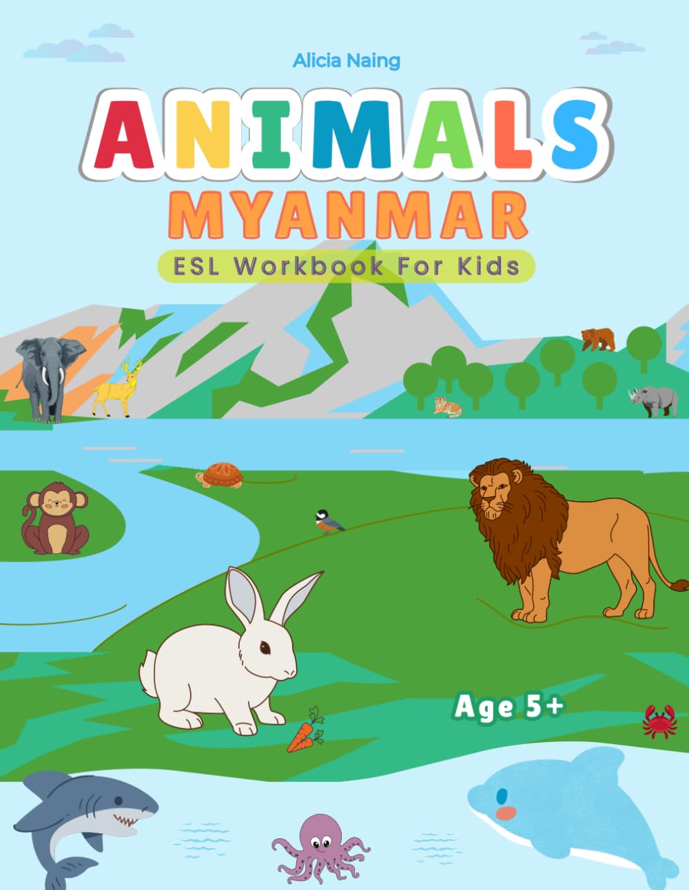 Animals Myanmar ESL Workbook For Kids: English-Myanmar / Burmese Animals Vocabulary Learning Book for Kids and Adults Language Learners.