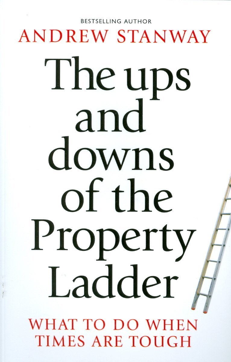 The Ups and Downs of the Property Ladder: What to Do When Times are Tough