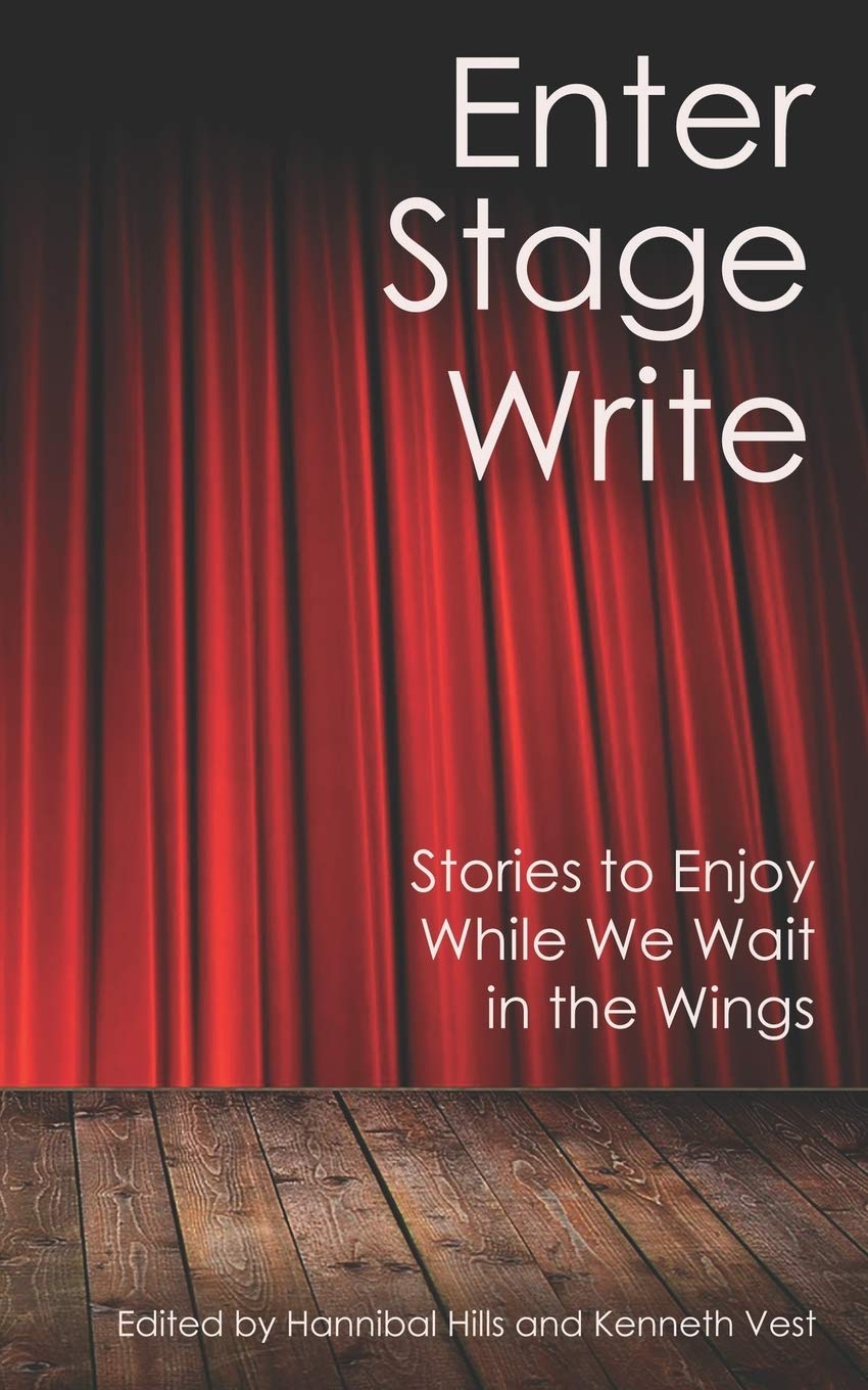 Enter Stage Write: Stories to Enjoy While We Wait in the Wings