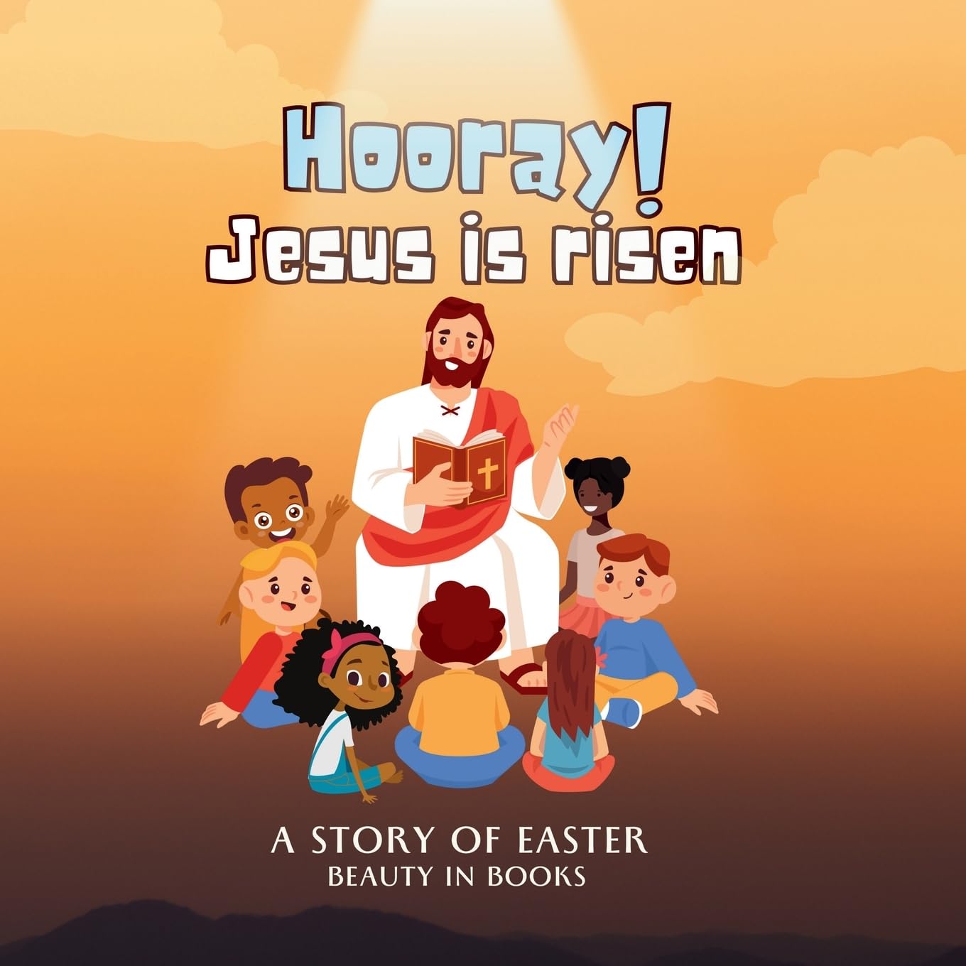 Hooray! Jesus is risen: A Story of Easter