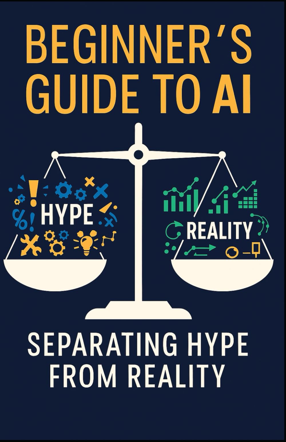 Beginner’s Guide To AI: Separating Hype From Reality
