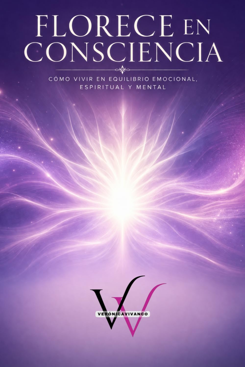 FLORECE EN CONSCIENCIA: CÓMO VIVIR EN EQUILIBRIO EMOCIONAL, ESPIRITUAL Y MENTAL