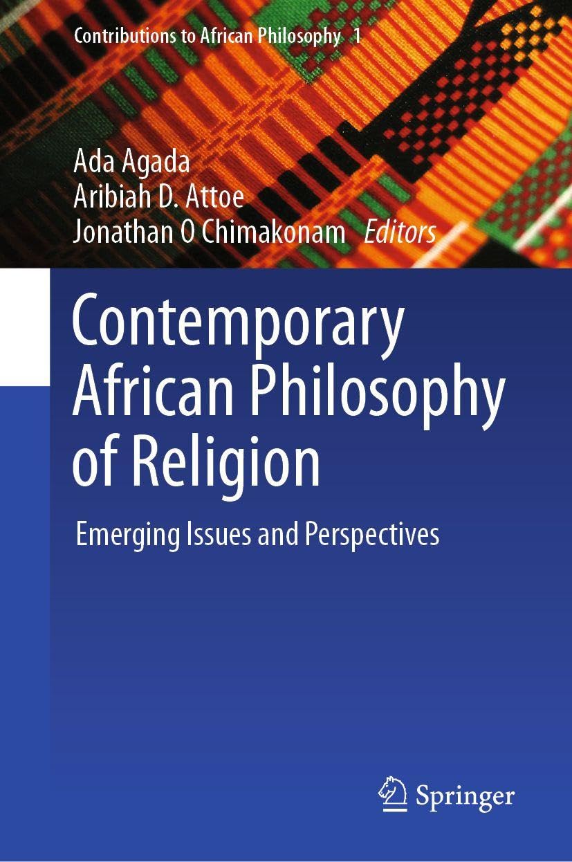 Contemporary African Philosophy of Religion: Emerging Issues and Perspectives (Contributions to African Philosophy, 1)
