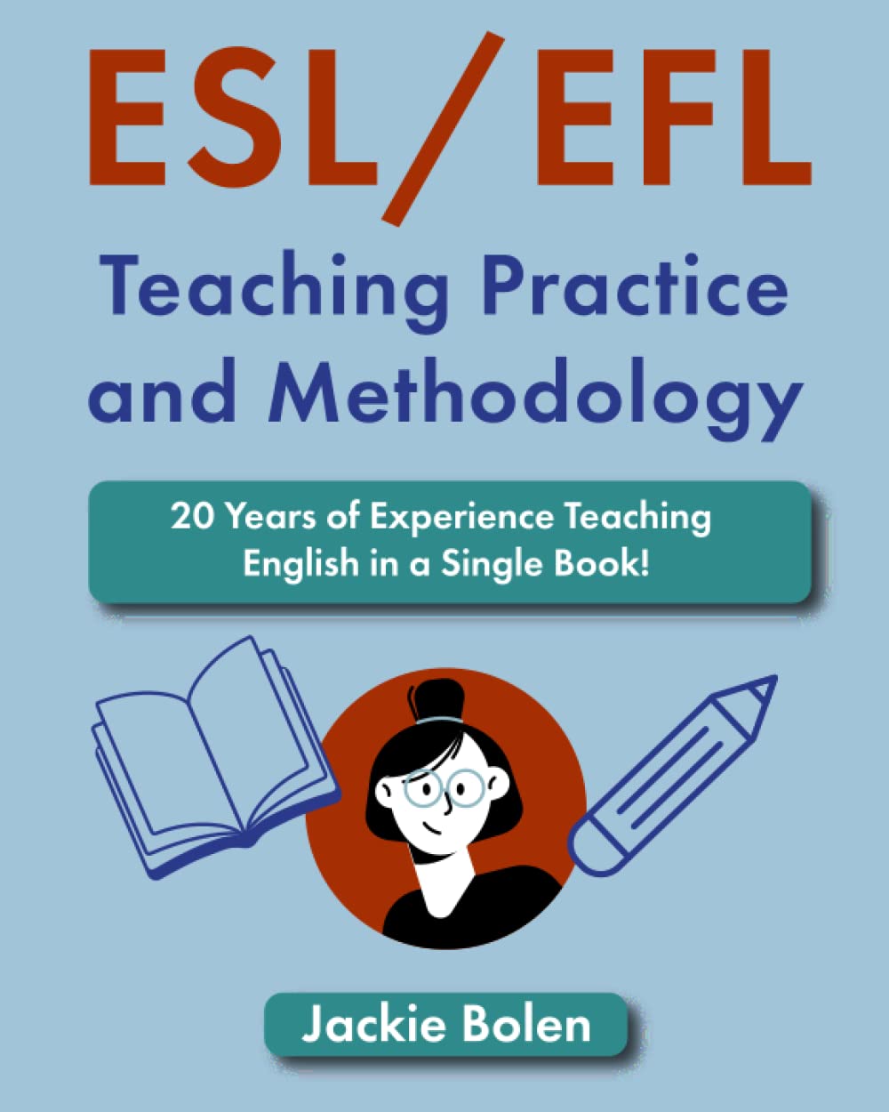ESL/EFL Teaching Practice and Methodology: 20 Years of Experience Teaching English in a Single Book!