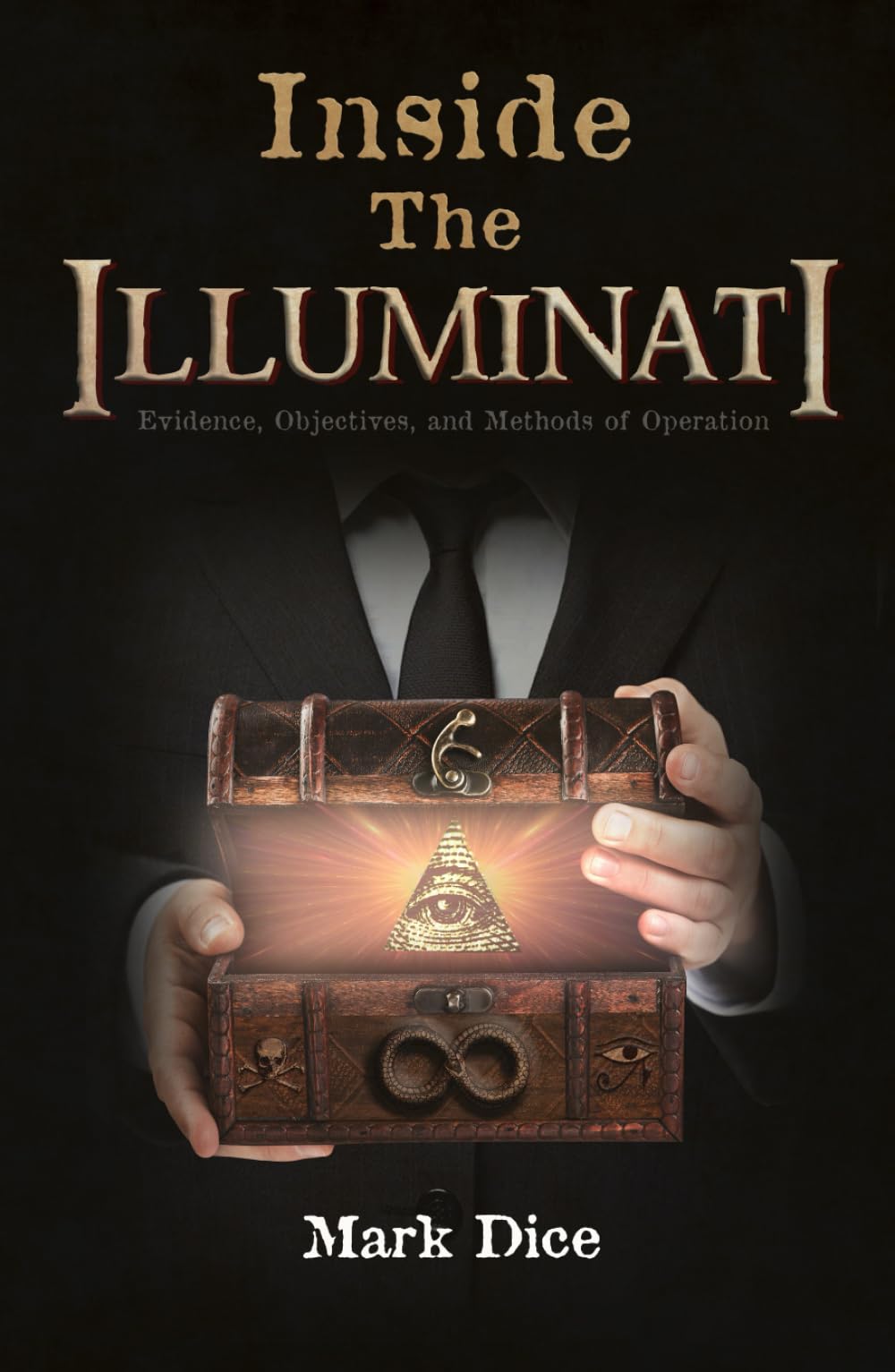 Inside the Illuminati Evidence, Objectives, and Methods of Operation