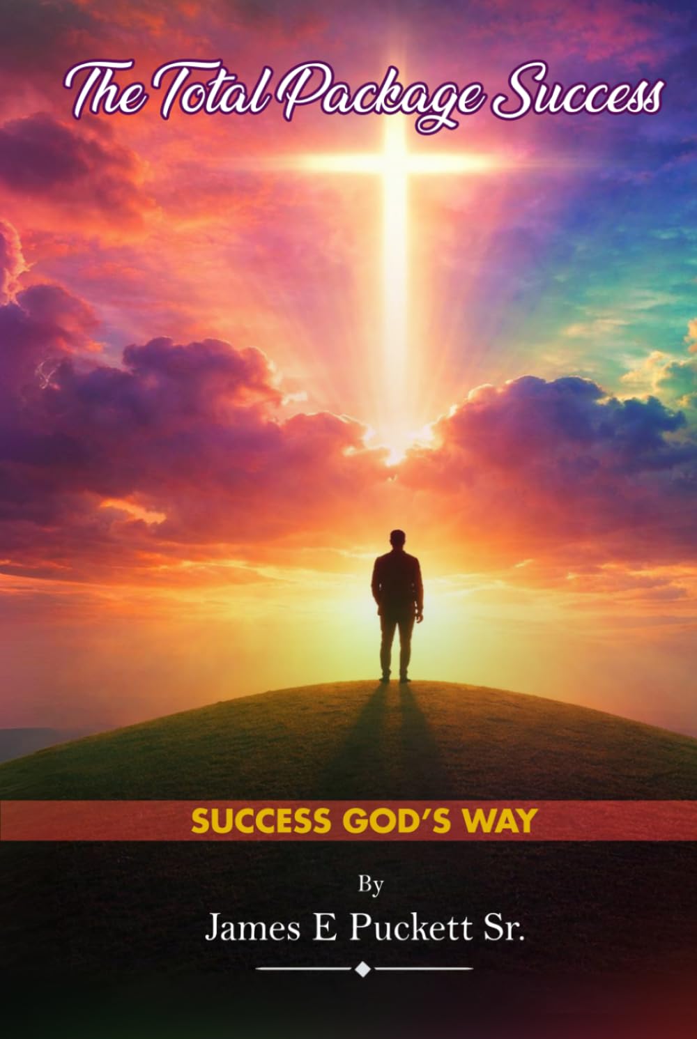 The Total Package Success: Success God's Way