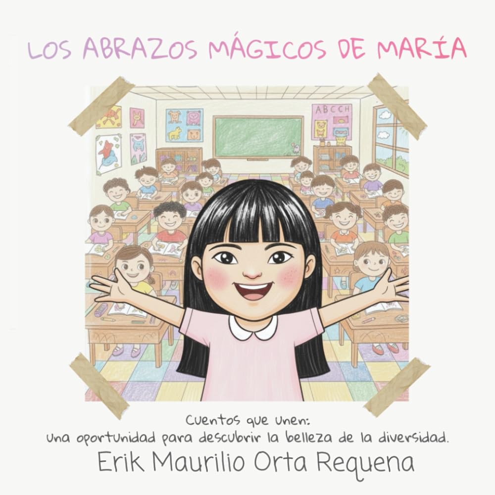 Los abrazos mágicos de María (Cuentos que unen: una oportunidad para descubrir la belleza de la diversidad.)