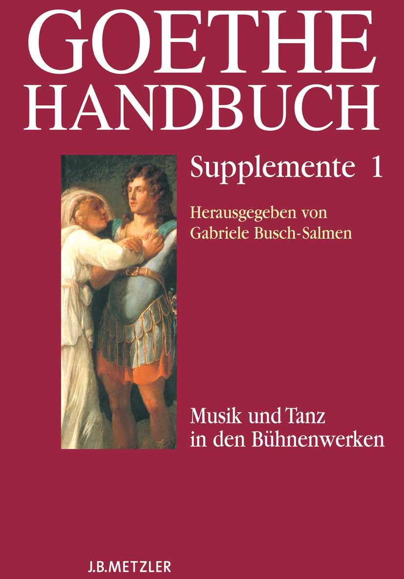Goethe-Handbuch Supplemente: Band 1: Musik und Tanz in den Bühnenwerken