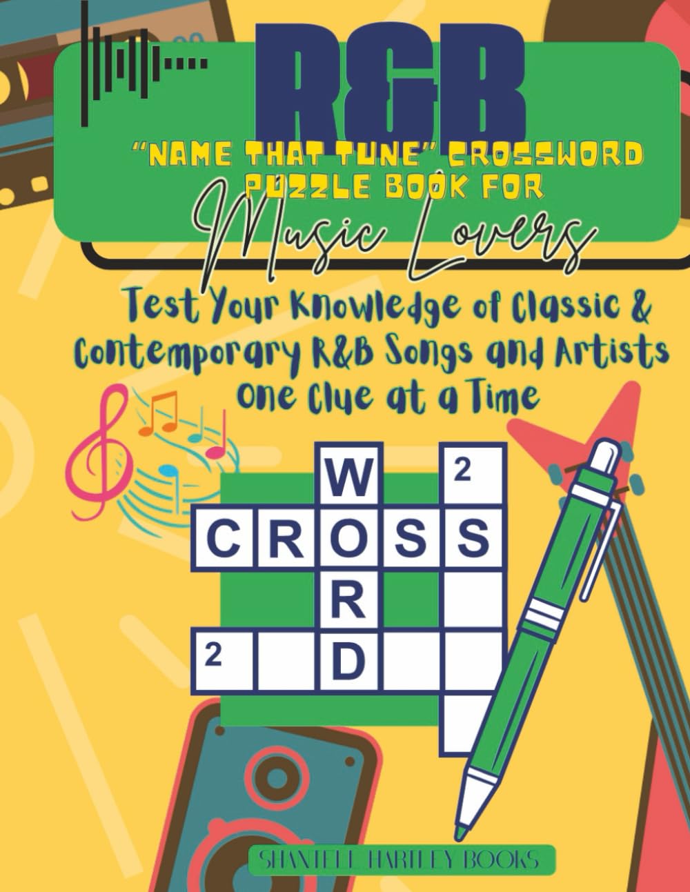 R&B Name That Tune Crossword Puzzle Book for Music Lovers: Test Your Knowledge of Classic and Contemporary R&B Songs and Artists One Clue at a Time