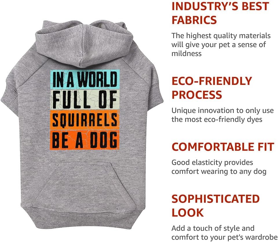 in a World Full of Squirrels Be a Dog Print Dog Hoodie with Pocket - Items for Pets - Gifts for Dogs - Gray, S
