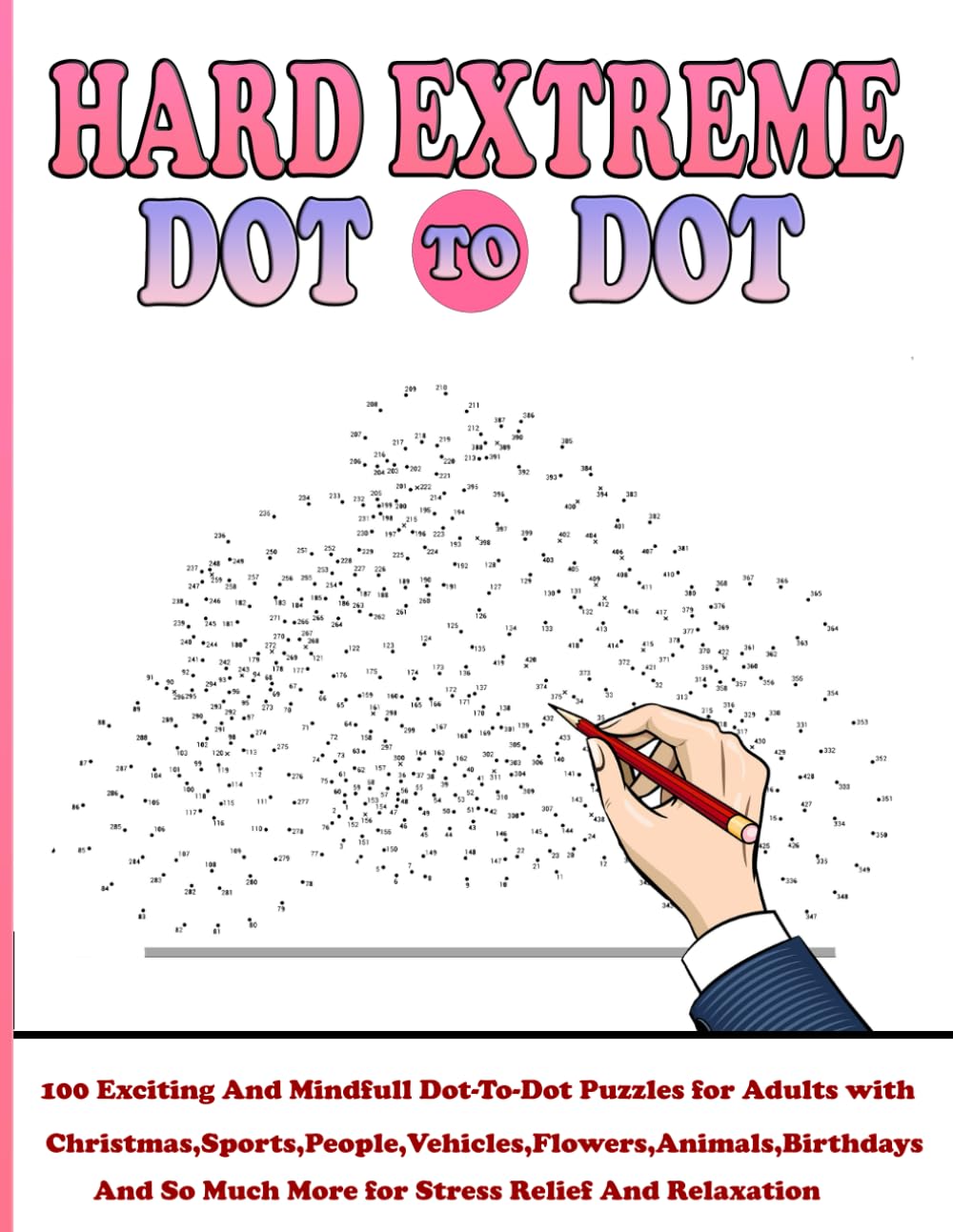 100 Hard Extreme Dot To Dot Puzzles Book: Exciting And Mindfull Dot-To-Dot Puzzles for Adults with ... So Much More for Stress Relief And Relaxation
