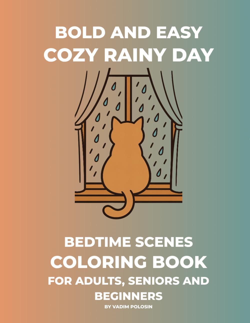 Bold and Easy Cozy Rainy Day Bedtime Scenes Coloring Book for Adults, Seniors and Beginners: Bold and Easy Coloring Book for Adults, Seniors and ... Designs for Relaxation and Stress Relief