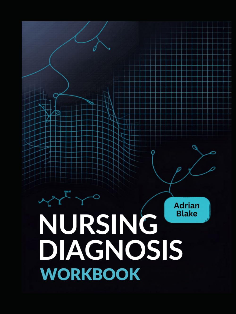 NURSING DIAGNOSIS WORKBOOK: A Step-by-Step Practice Guide for Nursing Students to Master NANDA-I Diagnoses and Care Plans