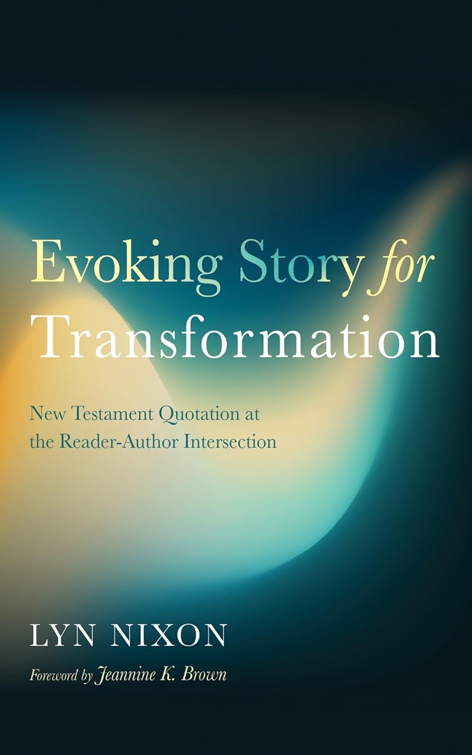 Evoking Story for Transformation: New Testament Quotation at the Reader-Author Intersection      Kindle Edition