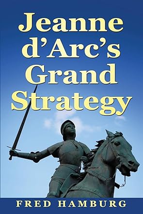 Jeanne d'Arc's Grand Strategy
